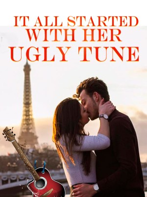 It All Started With Her Ugly Tune,endlessgalaxyyy