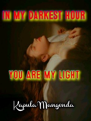 IN MY DARKEST HOUR YOU ARE MY LIGHT,Kapula Mangenda