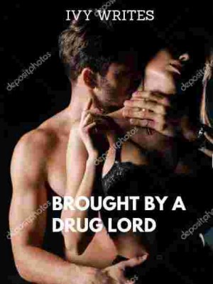 BOUGHT BY A DRUG LORD,Ivy Writes