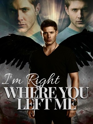 I'm Right Where You Left Me