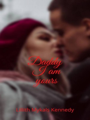 Daddy I Am Yours,Lillith Mykals Kennedy