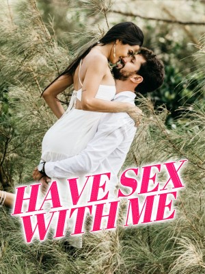 HAVE SEX WITH ME