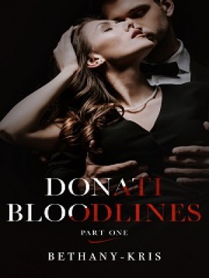 Donati Bloodlines Part One,BethanyKris