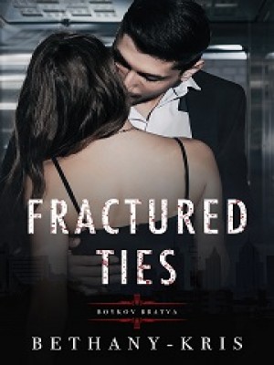 Fractured Ties,BethanyKris