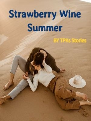 Strawberry Wine Summer,TPKs Stories