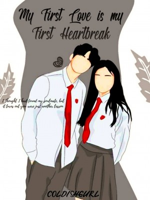 My First Love Is My First Heart Break,Coldishgurl
