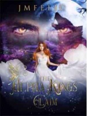 The Alpha Kings Claim,J.M. Felic