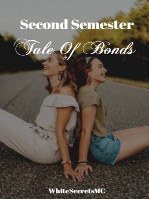 Second Semester:Tale Of Bonds,WhiteSecretsMC