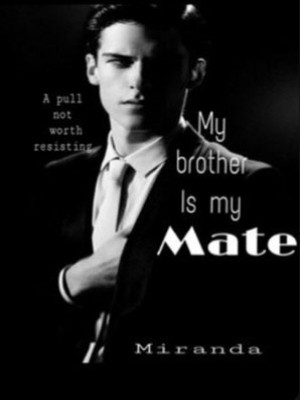My Brother Is My Mate,Bobbiemirandaaa