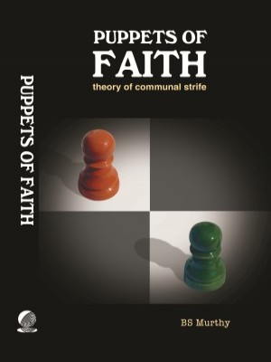 Puppets Of Faith Theory Of Communal Strife,BS Murthy