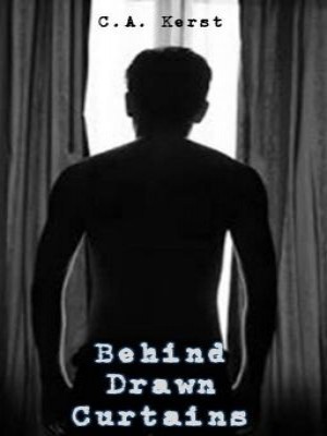 Behind Drawn Curtains,C.A. Kerst