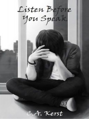 Listen Before You Speak,C.A. Kerst