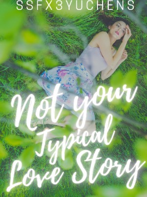 Not Your Typical Love Story,ssfx3yuchens