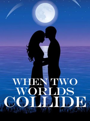 When Two Worlds Collide,K Noetzel