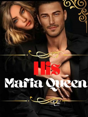 His mafia queen,Authoress Chinny