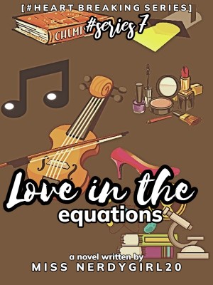 LOVE IN THE EQUATIONS,MissNerdyGirl20