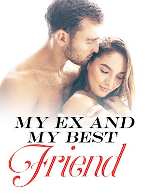 My Ex And My Best Friend