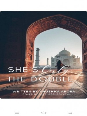 She's Only The Double,Anushka arora