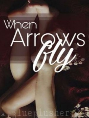 When Arrows Fly,XXBLUEBLUSHERXX