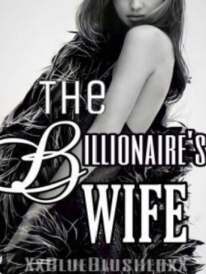 The Billionaire's Wife,XXBLUEBLUSHERXX