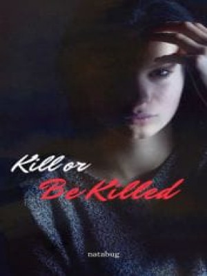 Kill Or Be Killed