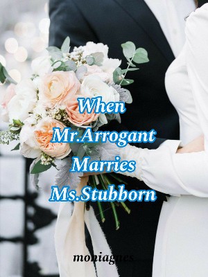 When Mr.Arrogant Marries Ms.Stubborn