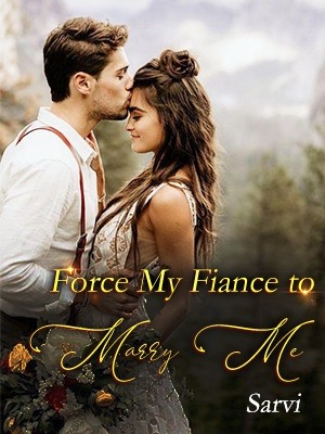 Force My Fiance to Marry Me,Sarvi