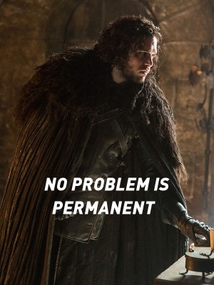 NO PROBLEM IS PERMANENT