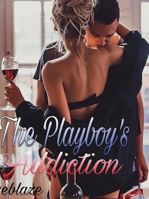 The Playboy's Addiction,Roseblaze