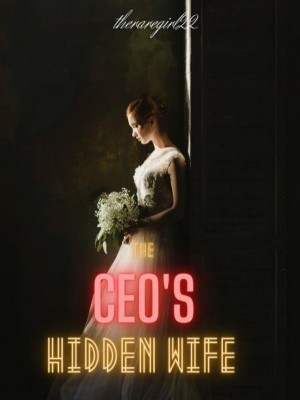 The CEO's Hidden Wife,theraregirl22