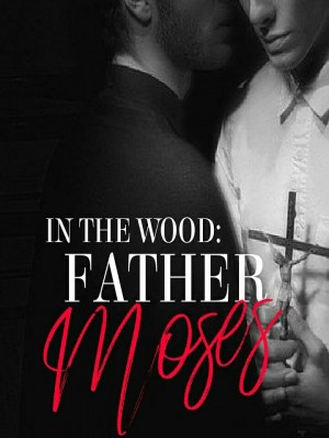 In The Wood: Father Moses