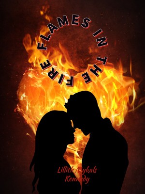 Flames In The Fire,Lillith Mykals Kennedy
