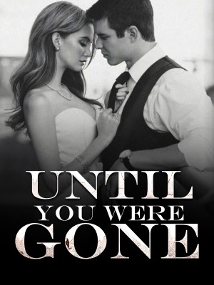 Until You Were Gone