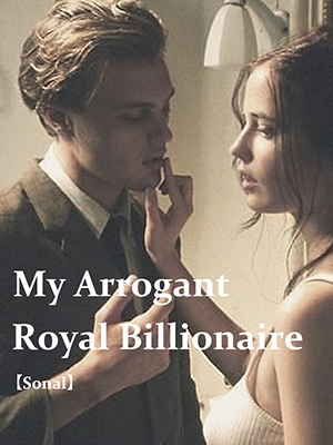 My Arrogant Royal Billionaire