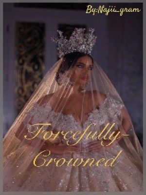 Forcefully Crowned,Najii_gram