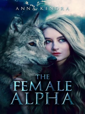 The First Female Alpha,Anna Kendra