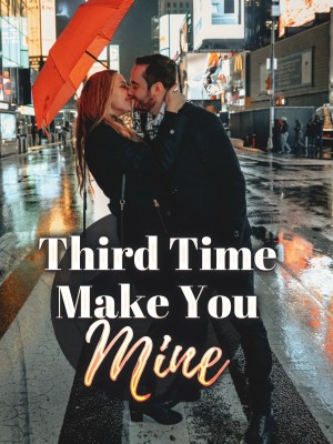 Third Time, Make You Mine,