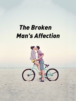 The Broken Man's Affection,Allyza96