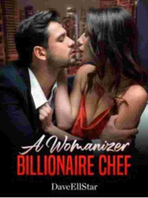 A Womanizer Billionaire Chef,DaveEllStar