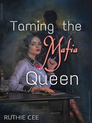 Taming the mafia queen,Ruthie. Cee