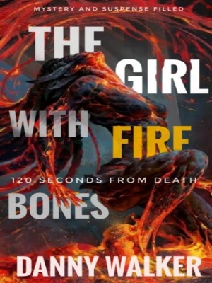 The Girl With Fire Bones And Other Untold Stories,Danny Wlalker