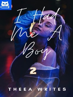 I HAD ME A BOY 2,Theea Writes