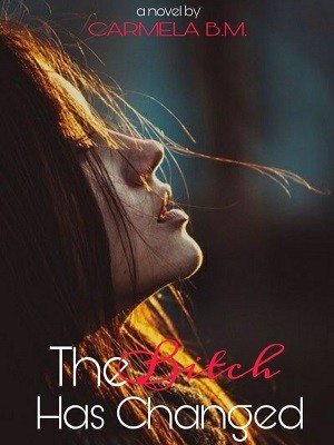 The Bitch Has Changed,Carmela B.M.