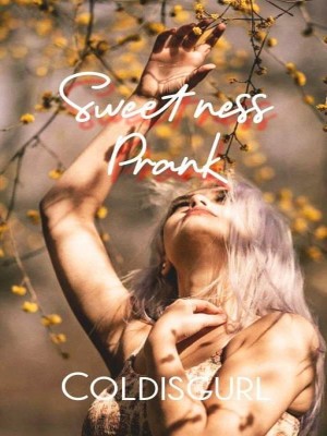 Sweetness Prank,Coldishgurl