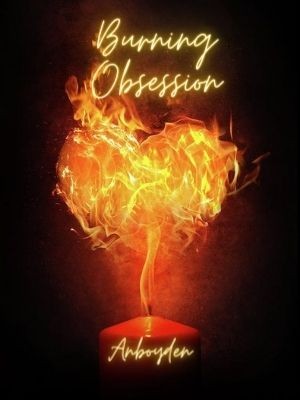 Burning Obsession,Anboyden