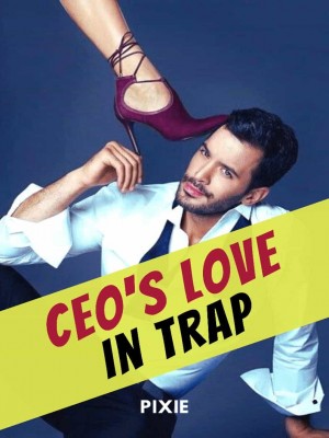 CEO's Love In Trap,Pixie Life Agency