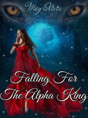 Falling For The Alpha King,Mey Olivia