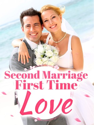 Second Marriage, First Time Love