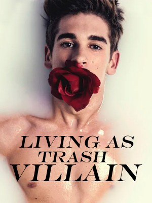 Living As Trash Villain