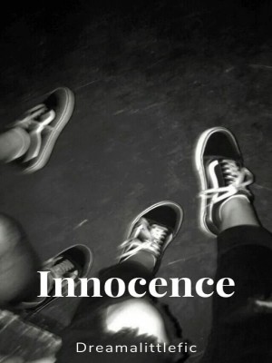 Innocence,dreamalittlefic